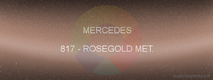 Peinture Mercedes 817 Rosegold Met.