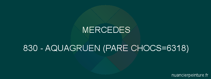 Peinture Mercedes 830 Aquagruen (pare Chocs=6318)