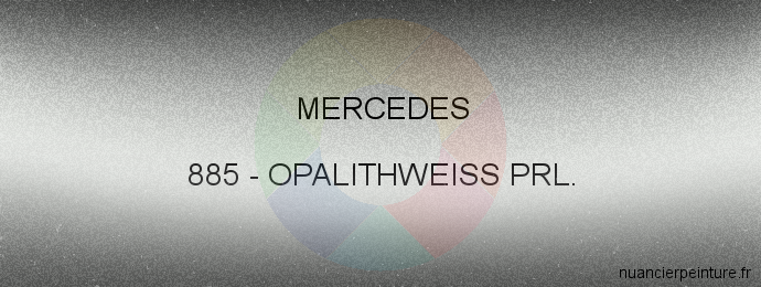 Peinture Mercedes 885 Opalithweiss Prl.