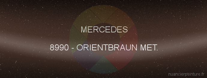 Peinture Mercedes 8990 Orientbraun Met.