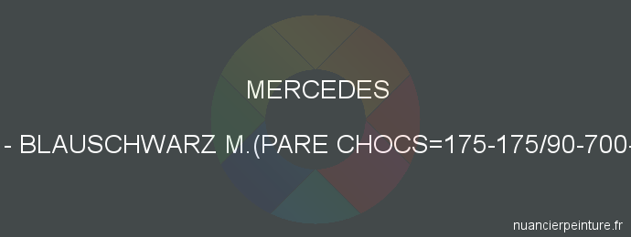 Peinture Mercedes 9199 Blauschwarz M.(pare Chocs=175-175/90-700-9198