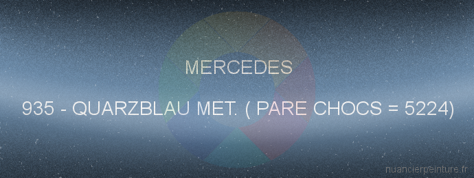 Peinture Mercedes 935 Quarzblau Met. ( Pare Chocs = 5224)