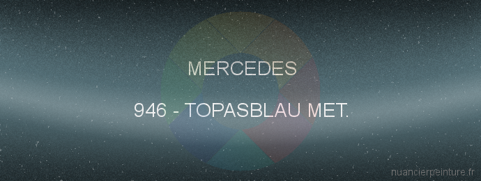 Peinture Mercedes 946 Topasblau Met.