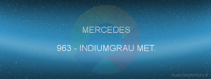 Peinture Mercedes 963 Indiumgrau Met.