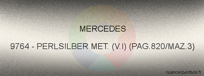 Peinture Mercedes 9764 Perlsilber Met. (v.i) (pag.820/maz.3)