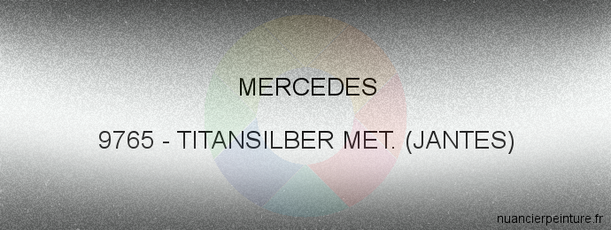 Peinture Mercedes 9765 Titansilber Met. (jantes)