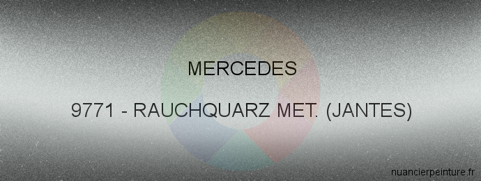 Peinture Mercedes 9771 Rauchquarz Met. (jantes)