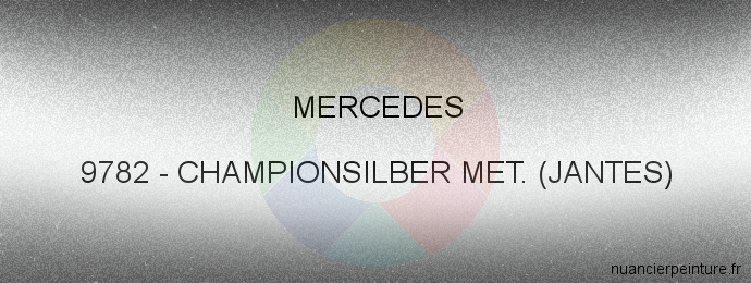 Peinture Mercedes 9782 Championsilber Met. (jantes)
