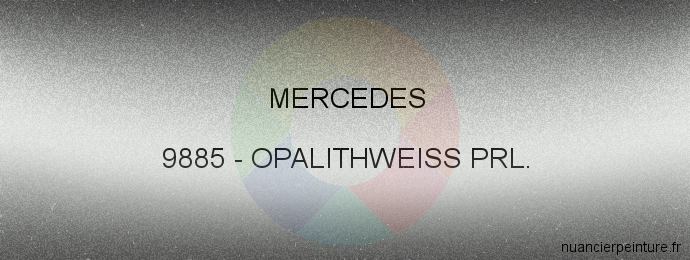 Peinture Mercedes 9885 Opalithweiss Prl.