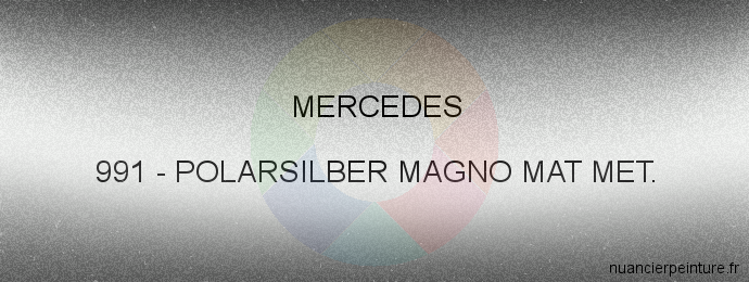 Peinture Mercedes 991 Polarsilber Magno Mat Met.