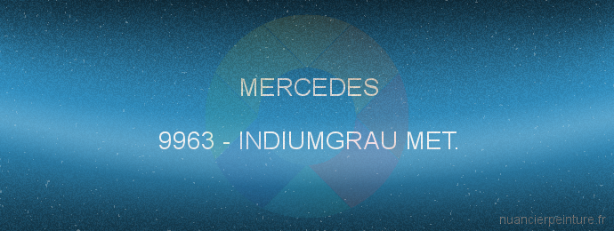 Peinture Mercedes 9963 Indiumgrau Met.