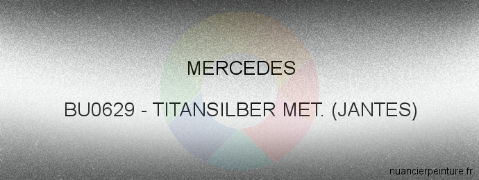 Peinture Mercedes BU0629 Titansilber Met. (jantes)