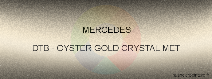 Peinture Mercedes DTB Oyster Gold Crystal Met.