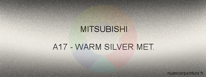 Peinture Mitsubishi A17 Warm Silver Met.