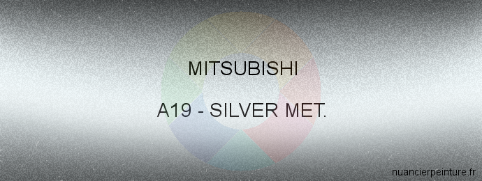Peinture Mitsubishi A19 Silver Met.