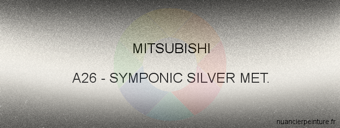 Peinture Mitsubishi A26 Symponic Silver Met.