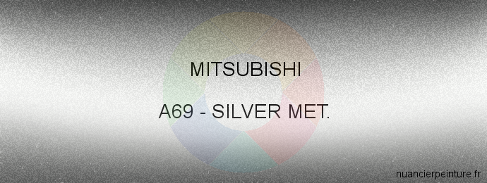 Peinture Mitsubishi A69 Silver Met.