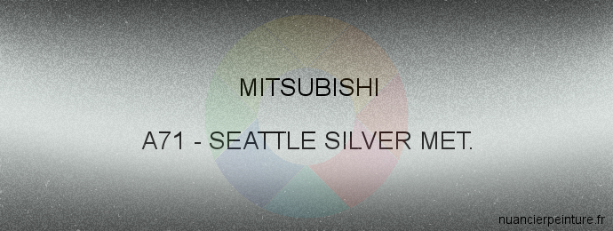 Peinture Mitsubishi A71 Seattle Silver Met.