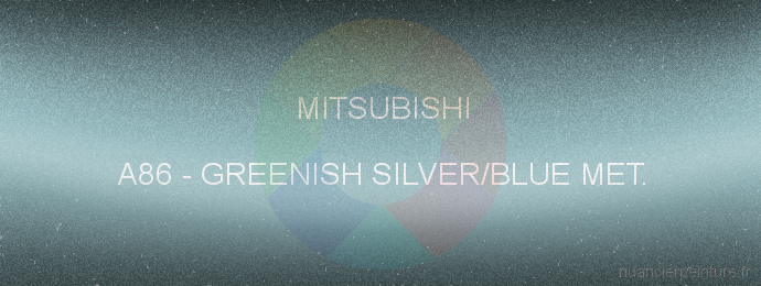 Peinture Mitsubishi A86 Greenish Silver/blue Met.