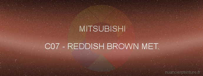 Peinture Mitsubishi C07 Reddish Brown Met.