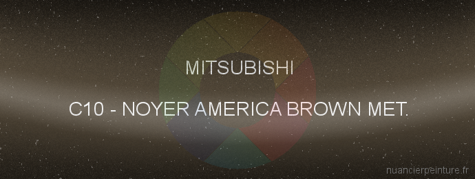 Peinture Mitsubishi C10 Noyer America Brown Met.