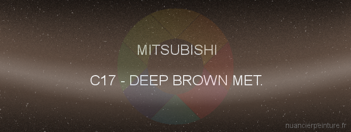 Peinture Mitsubishi C17 Deep Brown Met.