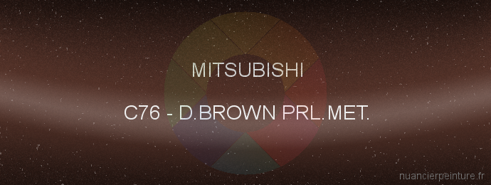Peinture Mitsubishi C76 D.brown Prl.met.