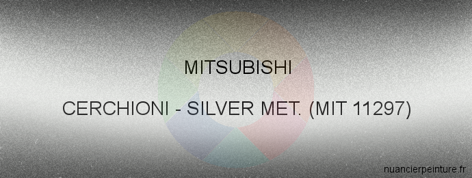 Peinture Mitsubishi CERCHIONI Silver Met. (mit 11297)