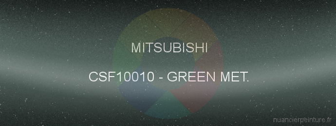 Peinture Mitsubishi CSF10010 Green Met.