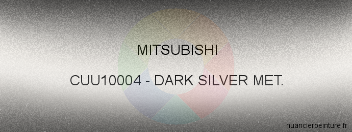 Peinture Mitsubishi CUU10004 Dark Silver Met.