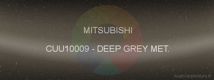 Peinture Mitsubishi CUU10009 Deep Grey Met.