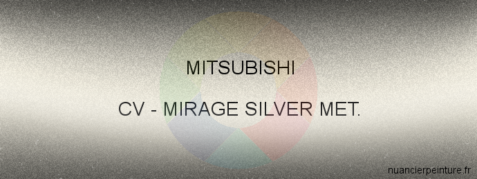 Peinture Mitsubishi CV Mirage Silver Met.