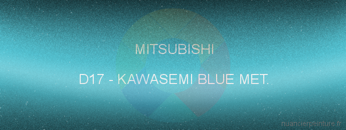 Peinture Mitsubishi D17 Kawasemi Blue Met.