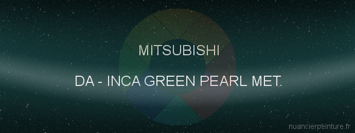 Peinture Mitsubishi DA Inca Green Pearl Met.