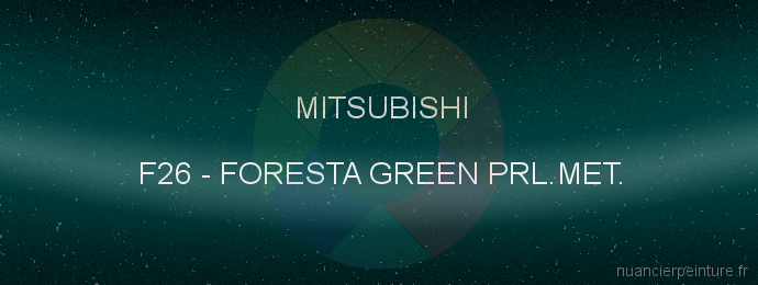 Peinture Mitsubishi F26 Foresta Green Prl.met.