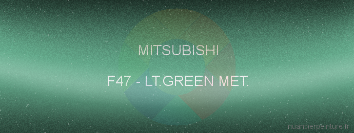 Peinture Mitsubishi F47 Lt.green Met.