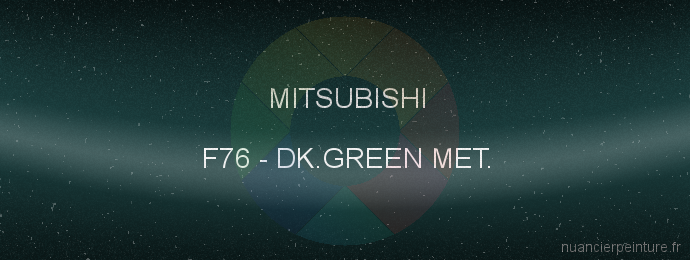 Peinture Mitsubishi F76 Dk.green Met.
