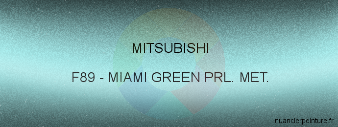 Peinture Mitsubishi F89 Miami Green Prl. Met.