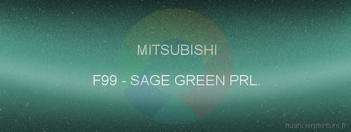 Peinture Mitsubishi F99 Sage Green Prl.