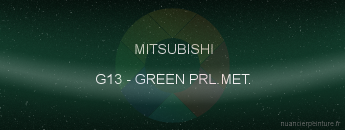 Peinture Mitsubishi G13 Green Prl.met.