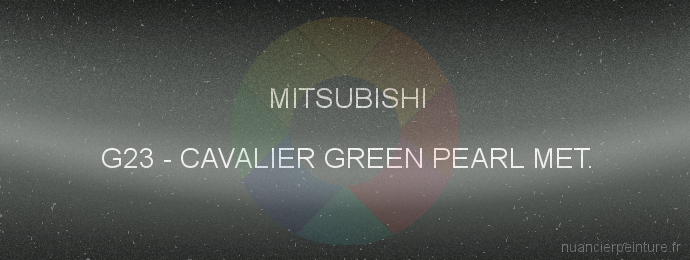Peinture Mitsubishi G23 Cavalier Green Pearl Met.