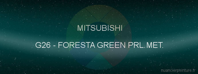 Peinture Mitsubishi G26 Foresta Green Prl.met.