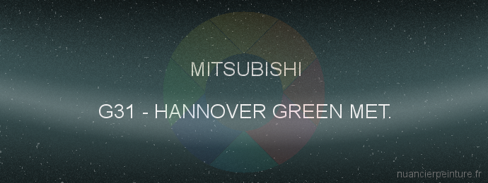 Peinture Mitsubishi G31 Hannover Green Met.
