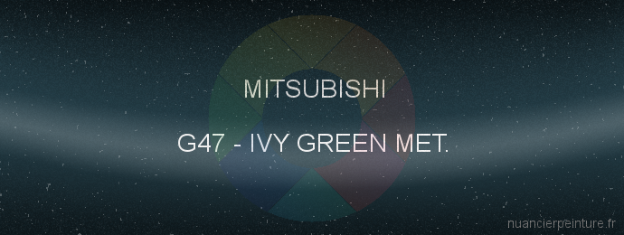 Peinture Mitsubishi G47 Ivy Green Met.