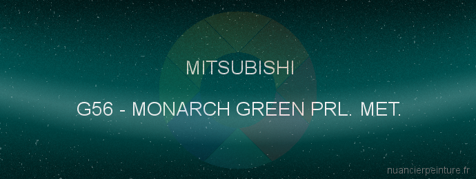 Peinture Mitsubishi G56 Monarch Green Prl. Met.