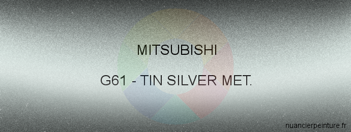 Peinture Mitsubishi G61 Tin Silver Met.