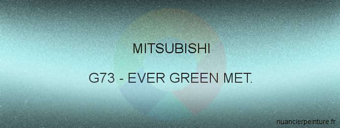 Peinture Mitsubishi G73 Ever Green Met.