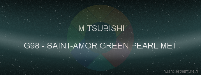 Peinture Mitsubishi G98 Saint-amor Green Pearl Met.