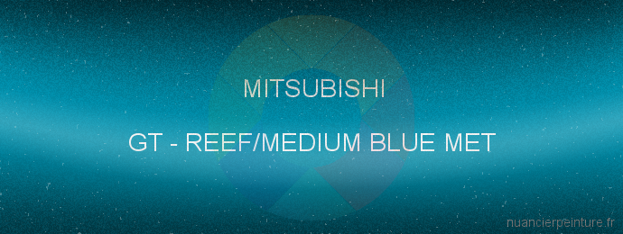 Peinture Mitsubishi GT Reef/medium Blue Met