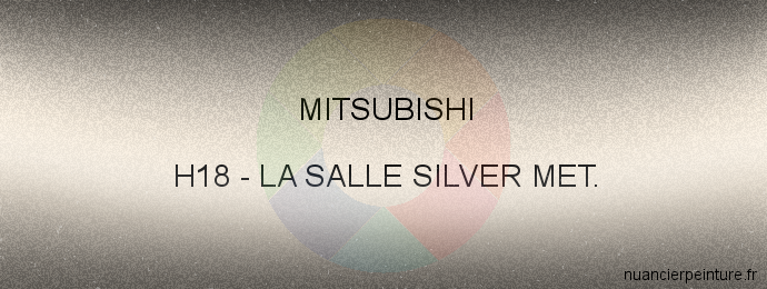 Peinture Mitsubishi H18 La Salle Silver Met.